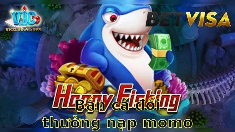 Bắn Cá Đổi Thưởng Nạp MoMo 2025 – Trải Nghiệm Nhanh Chóng Và An Toàn
