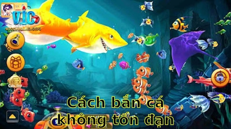 Cách Bắn Cá Không Tốn Đạn 2025 – Tiết Kiệm Đạn Vẫn Xếp Hạng Cao