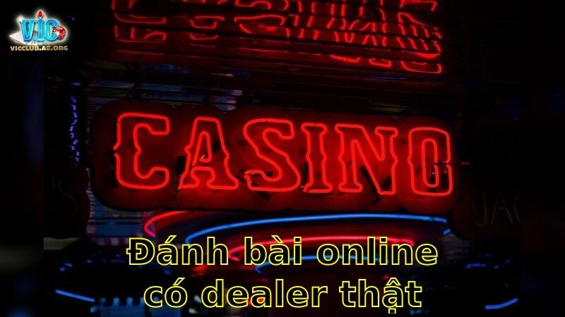Đánh bài online có dealer thật – Thử Ngay Cảm Giác Sống Động 2025