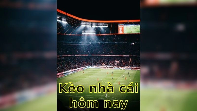 Kèo Nhà Cái Hôm Nay – Nhanh Chóng Và Chính Xác 2025