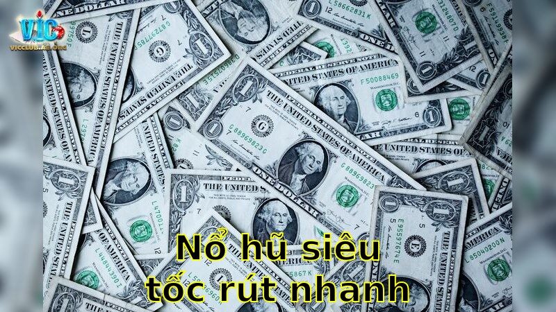 Nổ Hũ Siêu Tốc Rút Nhanh – Nhận Thưởng Nhanh Chóng