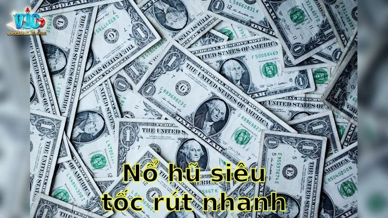 Nổ Hũ Siêu Tốc Rút Nhanh – Nhận Thưởng Nhanh Chóng