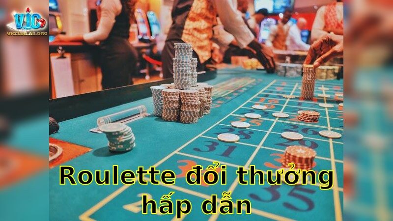 Roulette đổi thưởng hấp dẫn – Tận Hưởng Vận May 2025