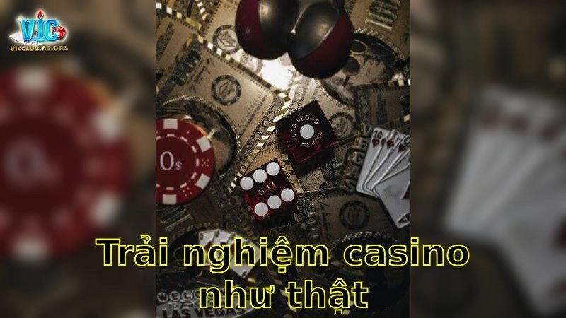Trải nghiệm casino như thật – Chinh Phục Thế Giới Ảo 2025